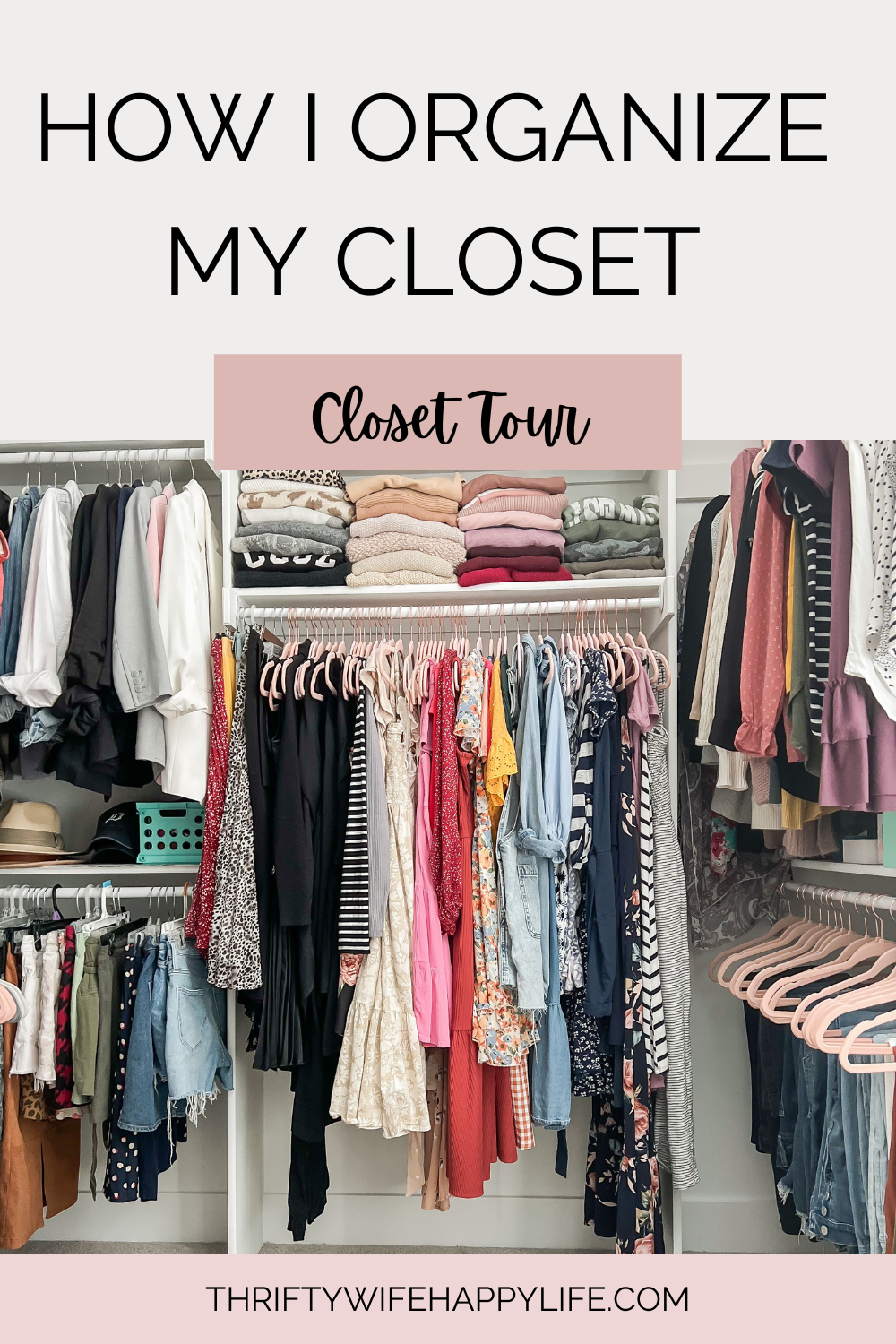 My New Closet Tour: How I Organize My Closet - Thrifty Wife Happy Life